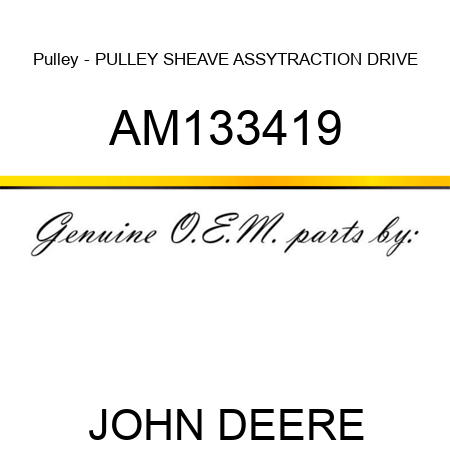 Pulley - PULLEY, SHEAVE ASSY,TRACTION DRIVE AM133419