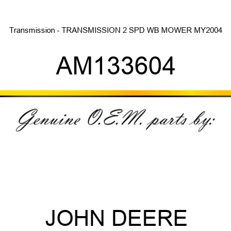 Transmission - TRANSMISSION 2 SPD WB MOWER MY2004 AM133604
