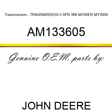 Transmission - TRANSMISSION 5 SPD WB MOWER MY2004 AM133605