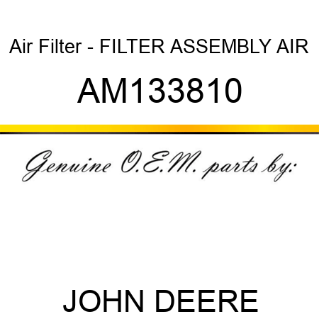 Air Filter - FILTER ASSEMBLY, AIR AM133810