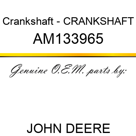 Crankshaft - CRANKSHAFT AM133965