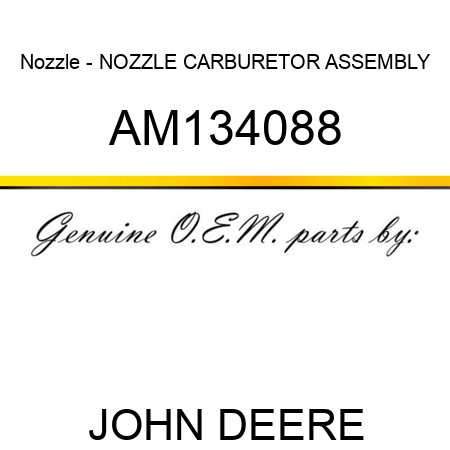 Nozzle - NOZZLE, CARBURETOR ASSEMBLY AM134088