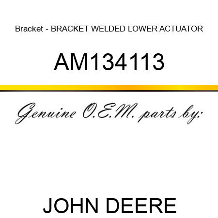 Bracket - BRACKET, WELDED LOWER ACTUATOR AM134113