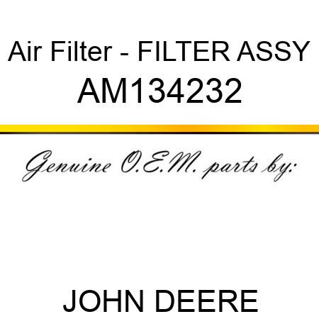 Air Filter - FILTER ASSY AM134232