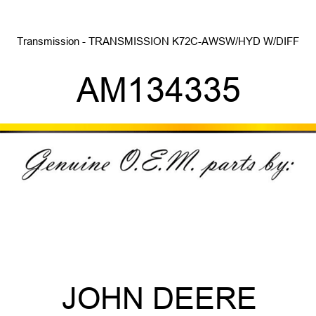 Transmission - TRANSMISSION K72C-AWS,W/HYD W/DIFF AM134335