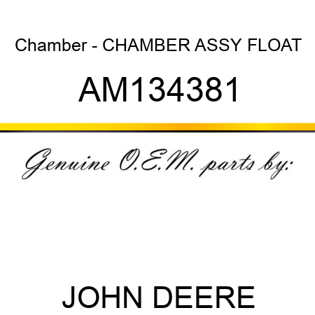 Chamber - CHAMBER ASSY, FLOAT AM134381