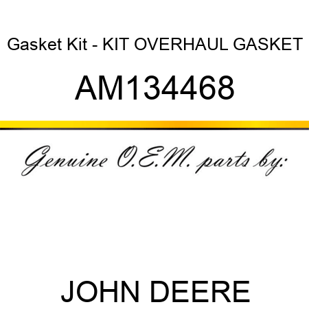 Gasket Kit - KIT, OVERHAUL GASKET AM134468
