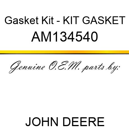 Gasket Kit - KIT, GASKET AM134540