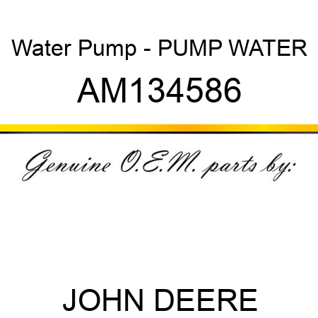 Water Pump - PUMP, WATER AM134586