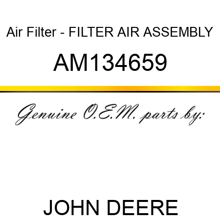 Air Filter - FILTER, AIR ASSEMBLY AM134659