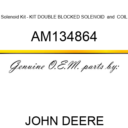 Solenoid Kit - KIT, DOUBLE BLOCKED SOLENOID & COIL AM134864