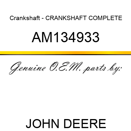 Crankshaft - CRANKSHAFT, COMPLETE AM134933