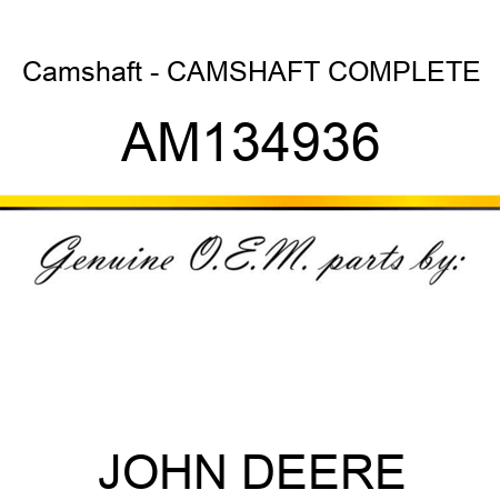 Camshaft - CAMSHAFT, COMPLETE AM134936