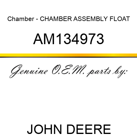 Chamber - CHAMBER ASSEMBLY, FLOAT AM134973