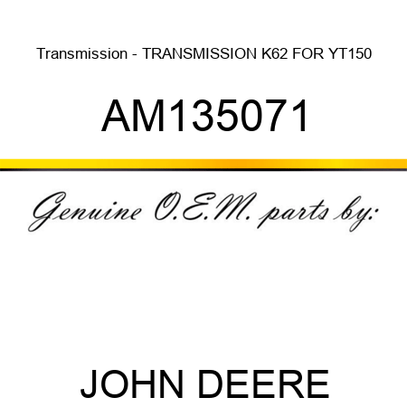 Transmission - TRANSMISSION K62 FOR YT150 AM135071