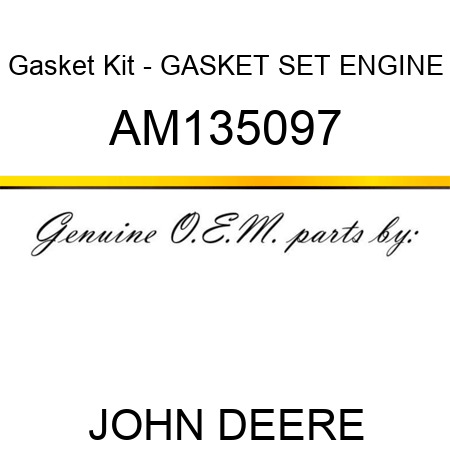 Gasket Kit - GASKET SET, ENGINE AM135097