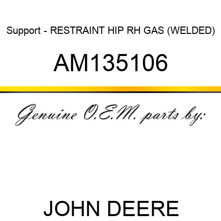 Support - RESTRAINT, HIP RH GAS (WELDED) AM135106