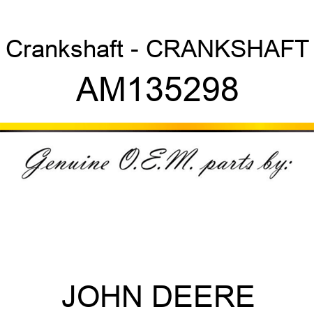Crankshaft - CRANKSHAFT AM135298