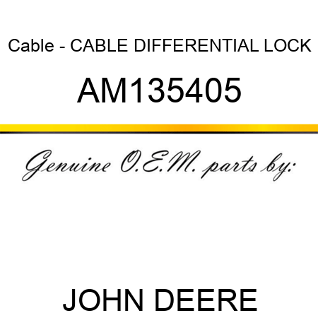 Cable - CABLE, DIFFERENTIAL LOCK AM135405