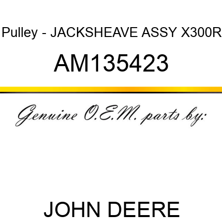 Pulley - JACKSHEAVE ASSY, X300R AM135423