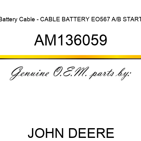 Battery Cable - CABLE, BATTERY, EO567 A/B START AM136059