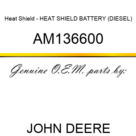 Heat Shield - HEAT SHIELD, BATTERY (DIESEL) AM136600