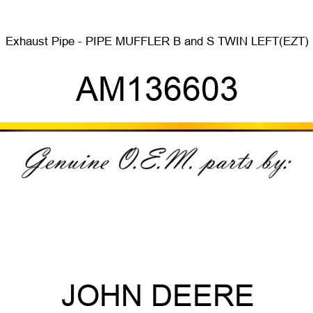 Exhaust Pipe - PIPE, MUFFLER B&S TWIN LEFT(EZT) AM136603