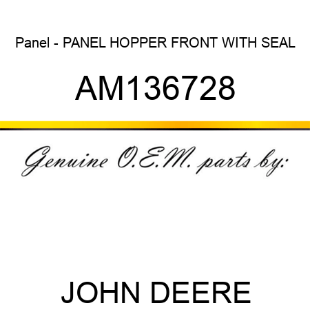 Panel - PANEL, HOPPER FRONT WITH SEAL AM136728