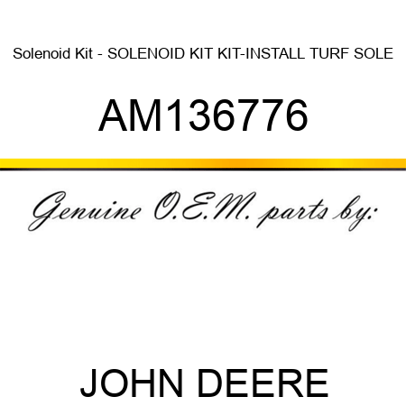 Solenoid Kit - SOLENOID KIT, KIT-INSTALL TURF SOLE AM136776