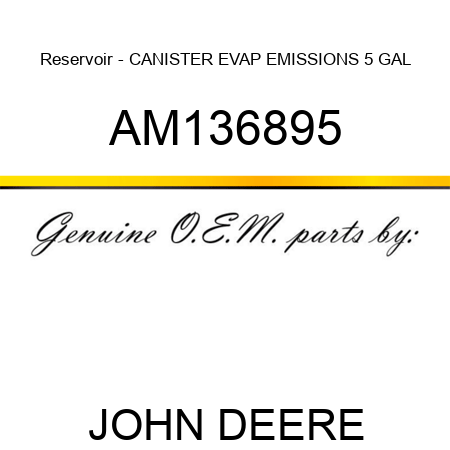 Reservoir - CANISTER, EVAP EMISSIONS, 5 GAL AM136895