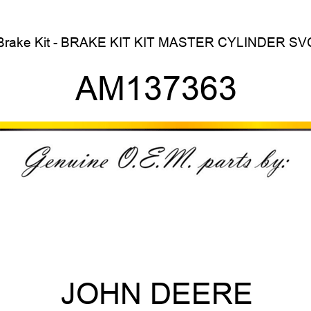 Brake Kit - BRAKE KIT, KIT, MASTER CYLINDER SVC AM137363