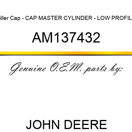 Filler Cap - CAP, MASTER CYLINDER - LOW PROFILE AM137432