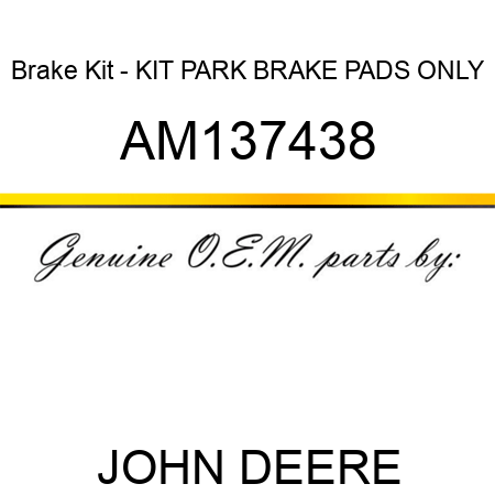 Brake Kit - KIT, PARK BRAKE PADS ONLY AM137438