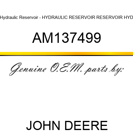 Hydraulic Reservoir - HYDRAULIC RESERVOIR, RESERVOIR, HYD AM137499