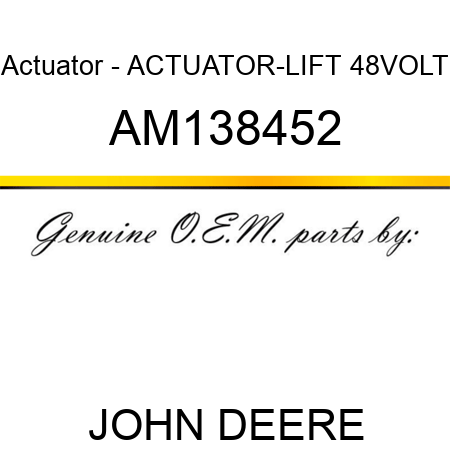 Actuator - ACTUATOR-LIFT 48VOLT AM138452