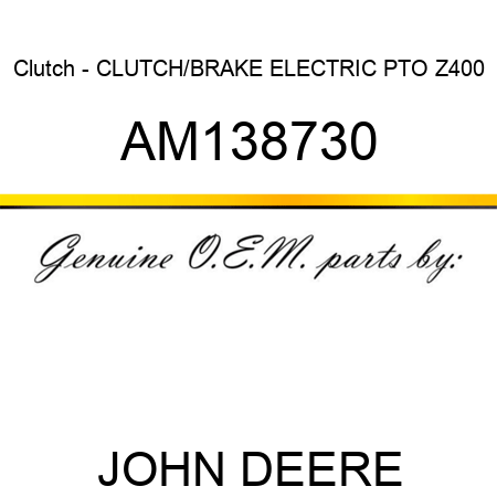 Clutch - CLUTCH/BRAKE, ELECTRIC PTO Z400 AM138730