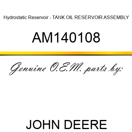 Hydrostatic Reservoir - TANK, OIL RESERVOIR ASSEMBLY AM140108