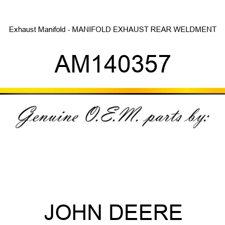 Exhaust Manifold - MANIFOLD, EXHAUST REAR WELDMENT AM140357