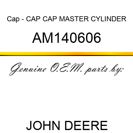 Cap - CAP, CAP, MASTER CYLINDER AM140606