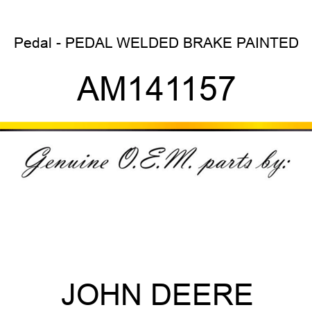 Pedal - PEDAL, WELDED BRAKE, PAINTED AM141157