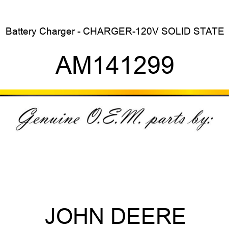 Battery Charger - CHARGER-120V SOLID STATE AM141299