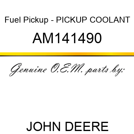 Fuel Pickup - PICKUP, COOLANT AM141490