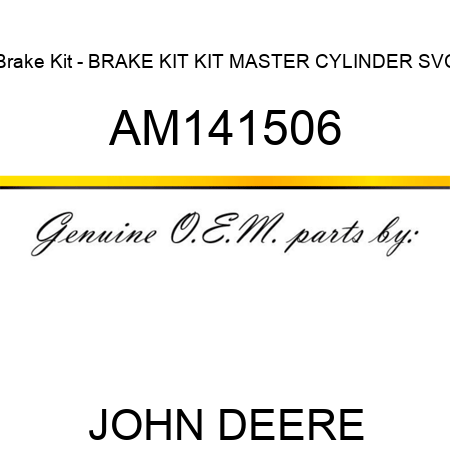 Brake Kit - BRAKE KIT, KIT, MASTER CYLINDER SVC AM141506