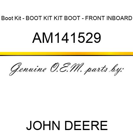 Boot Kit - BOOT KIT, KIT, BOOT - FRONT INBOARD AM141529