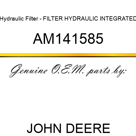 Hydraulic Filter - FILTER, HYDRAULIC INTEGRATED AM141585
