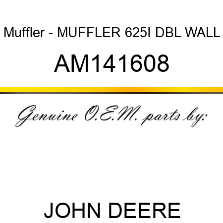 Muffler - MUFFLER, 625I DBL WALL AM141608