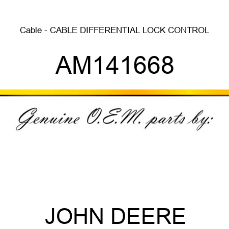 Cable - CABLE, DIFFERENTIAL LOCK CONTROL AM141668