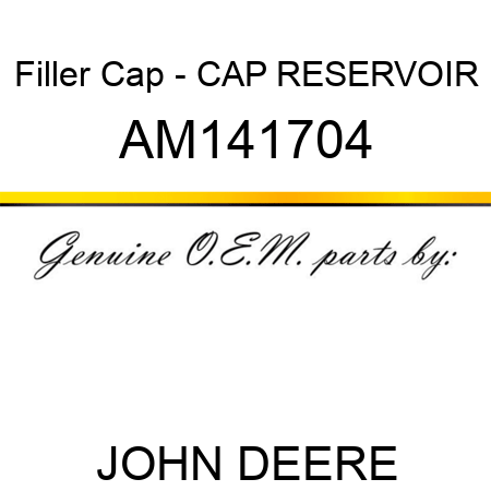 Filler Cap - CAP, RESERVOIR AM141704