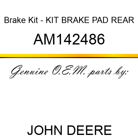 Brake Kit - KIT, BRAKE PAD REAR AM142486