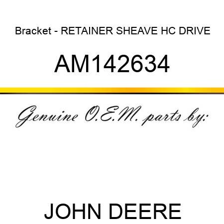 Bracket - RETAINER, SHEAVE HC DRIVE AM142634